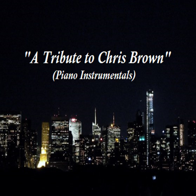 A Tribute to Chris Brown (Piano Instrumentals)'s cover