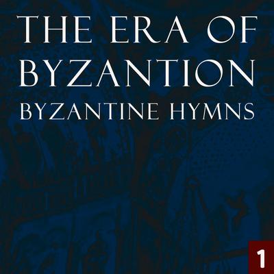 The Era Of Byzantion - Byzantine Hymns, Vol. 1's cover