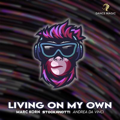 Living on My Own (Extended Mix) By Marc Korn, Stockanotti, Andrea Da Vinci's cover