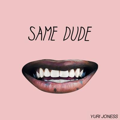 Same Dude By Yuri Joness's cover