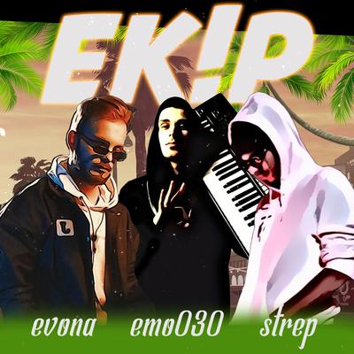 Ekip By AYIKOL CLAN, Emo030, Strep, Evona's cover