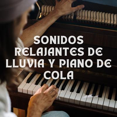 Sonidos Relajantes De Lluvia Y Piano De Cola's cover