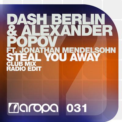 Steal You Away (Alexander Popov Remix) By Alexander Popov, Dash Berlin, Jonathan Mendelsohn's cover