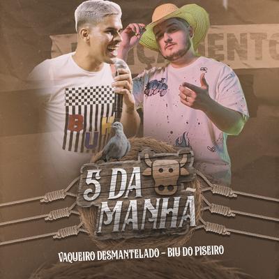 5 da Manhã By vaqueiro desmantelado, Biu do Piseiro's cover