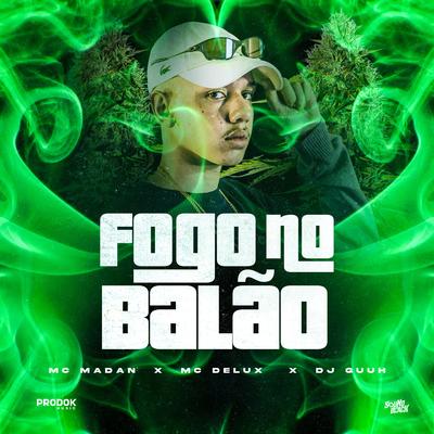 Fogo no Balão By DJ Guuh, Mc Delux, MC Madan's cover