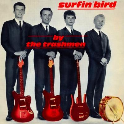 Surfin' Bird By The Trashmen's cover