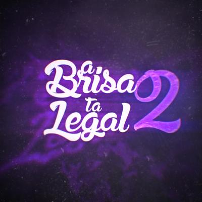 A Brisa ta Legal 2 By Vitinho Montagem, d.silvestre, MC DENADAI, Mc Vitinho ZS's cover