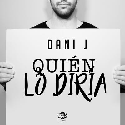 Quién Lo Diría By Dani J's cover