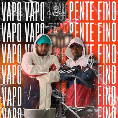 Vapo Vapo e Pente Fino (feat. MC BN, DJ Biel Beats & DJ Ferreira) (feat. MC BN, DJ Biel Beats & DJ Ferreira) By Two Maloka, MC BN, DJ Biel Beats, DJ FERREIRA's cover
