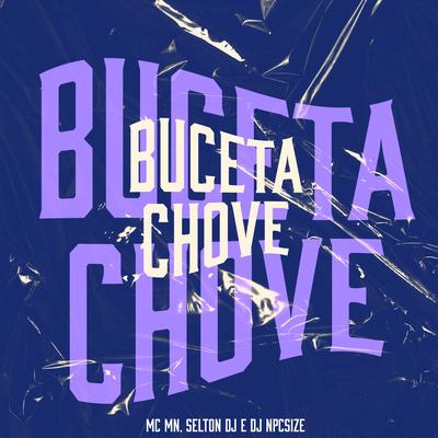 Buceta Chove By MC MN, DJ NpcSize, Selton DJ's cover