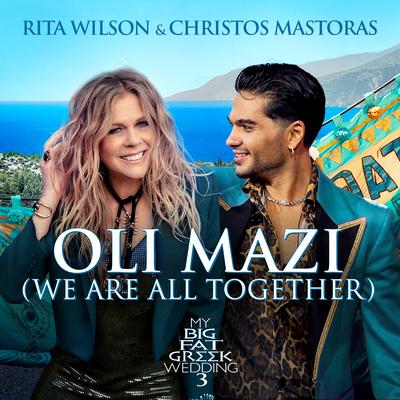 OLI MAZI (We Are All Together) By Rita Wilson, Christos Mastoras's cover