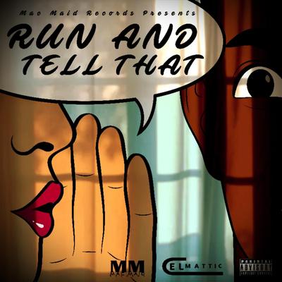 Run and Tell That By Cel Mattic's cover
