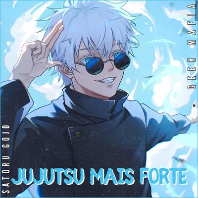 Jujutsu mais forte | Satoru Gojo By Geek Mafia's cover