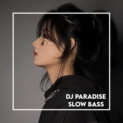 DJ PARADISE SLOW BASS's cover