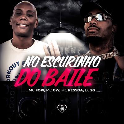 No Escurinho do Baile By Mc Fopi, Mc Gw, Mc Pessoa, Love Funk's cover
