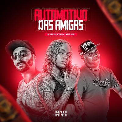 Automotivo das Amigas By Mc Dricka, Mc Delux, MC Mano Osso, DJ Rodrigues, DJ Lil Beats's cover