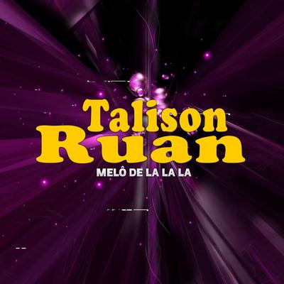 Melô de La La La By Talison Ruan's cover
