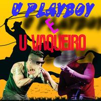 U PLayboy e U Vaqueiro's avatar cover