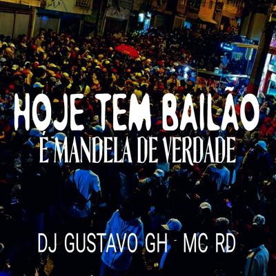 Hoje Tem Bailão É Mandela de Verdade (feat. Mc Rd) By DJ Gustavo GH, Mc RD's cover