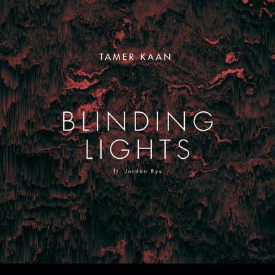 Blinding Lights By Tamer Kaan, Jordan Rys's cover