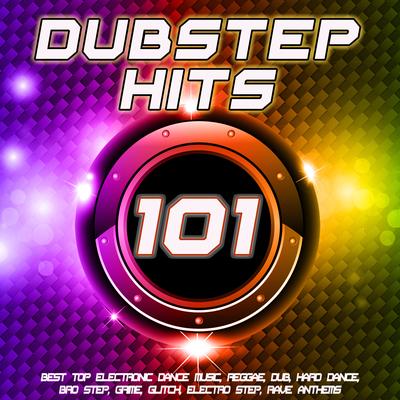 101 Dubstep Hits (Best Top Electronic Dance Music, Reggae, Dub, Hard Dance, Bro Step, Grime, Glitch, Electro Step, Rave Anthems)'s cover