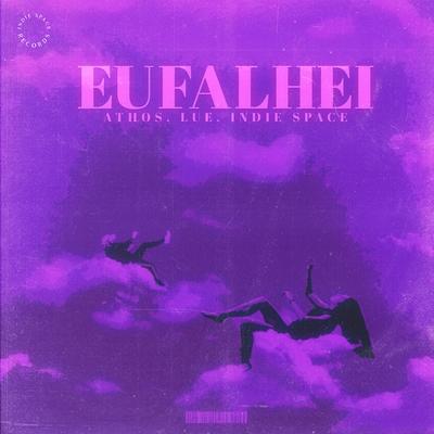 Eu Falhei By Luê, Athos Oficial, Indie Space's cover