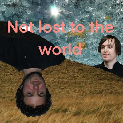 Not Lost To The World's cover