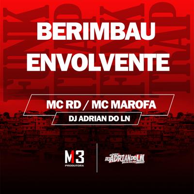 Berimbau Envolvente By Mc RD, Mc Marofa, Dj Adrian do Ln's cover