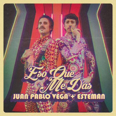 Eso Que Me Das By Esteman, Juan Pablo Vega's cover