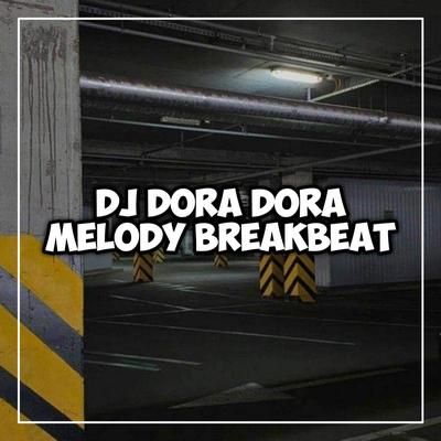 DJ DORA DORA MELODY BREAKBEAT 's cover