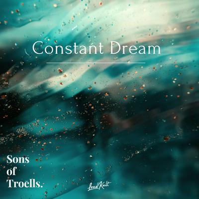 A Constant Dream By Sons of Troells's cover