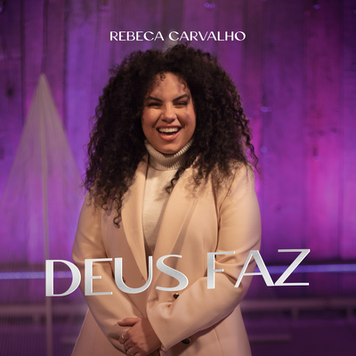 Deus Faz (Ao Vivo) By Rebeca Carvalho's cover