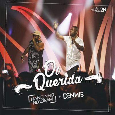 Oi Querida By Dennis, Mc Nandinho, Nego Bam's cover