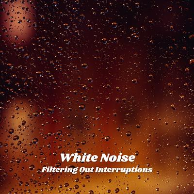 White Noise: Filtering Out Interruptions's cover