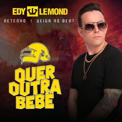 Quer Outra Bebê By Edy Lemond, Veiga no Beat, Netenho's cover