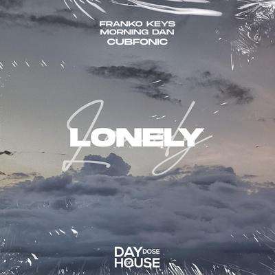 Lonely By Cubfonic, Franko Keys, Morning Dan's cover