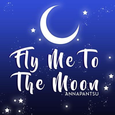 Fly Me to the Moon By Annapantsu's cover