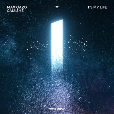 It's My Life By Max Oazo, Camishe's cover