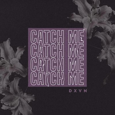 Catch Me By Dxvn.'s cover