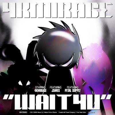 WAIT4U By 4kmirage, j5mes, Petal Supply's cover