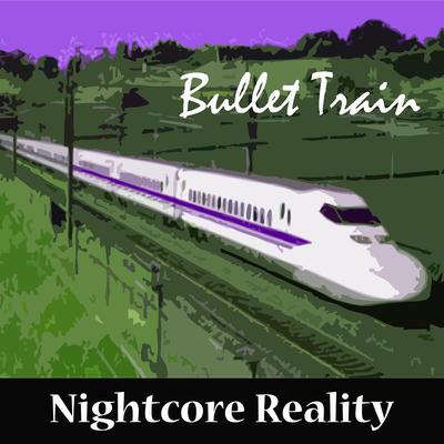 Bullet Train By Nightcore Reality's cover