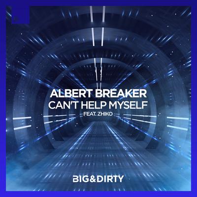 Can't Help Myself (feat. Zhiko) (Extended Mix) By Albert Breaker, ZHIKO's cover