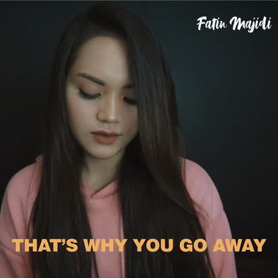 That's Why You Go Away By Fatin Majidi's cover