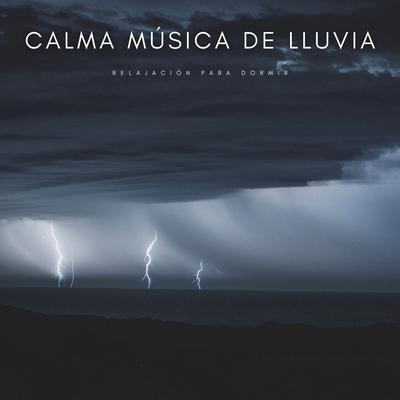 Calma Música De Lluvia: Relajación Para Dormir's cover