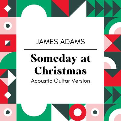 Someday at Christmas (Acoustic Guitar Version) By James Adams's cover