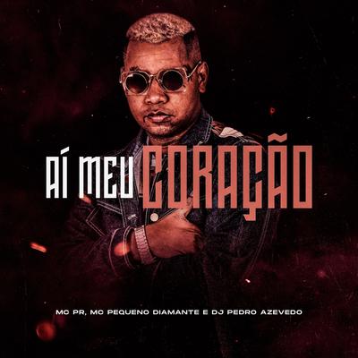 Ai Meu Coração By MC PR, MC Pequeno Diamante's cover