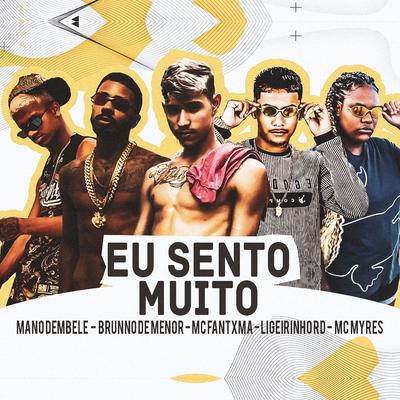 Eu Sento Muito By Ligeirinho RD, Mano dembele, Mc Fantxma, MC Myres, Brunno de menor's cover