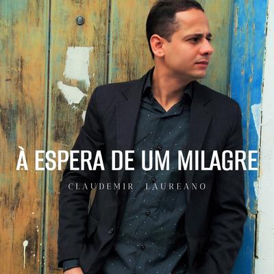 À Espera de um Milagre By Claudemir Laureano's cover