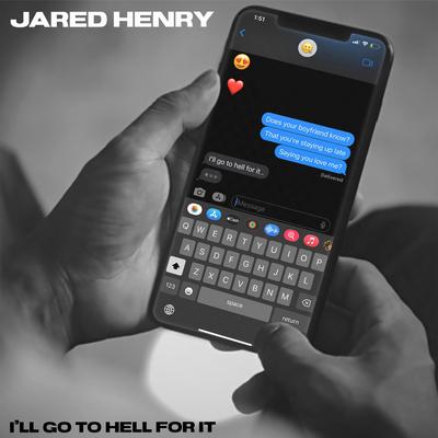 I'll Go To Hell For It By Jared Henry's cover