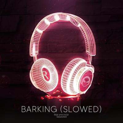 Barking - Slowed (9D Audio) By Shake Music's cover